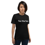 for the fans (dark) t-shirt